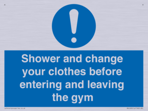Shower and change your clothes before entering and leaving the gym